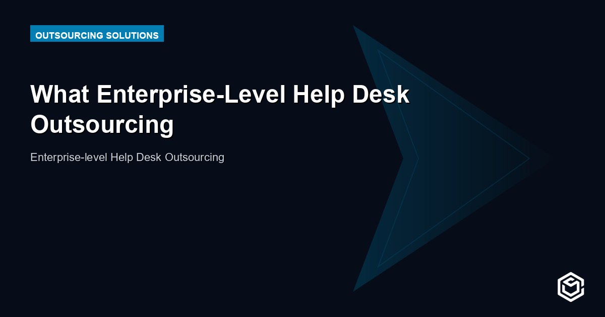 What Enterprise-Level Help Desk Outsourcing