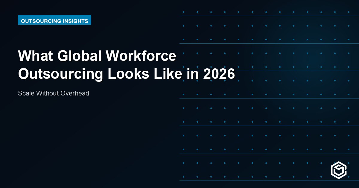 What Global Workforce Outsourcing Looks Like in 2026