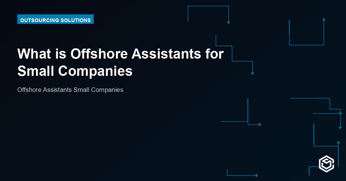 What is Offshore Assistants for Small Companies
