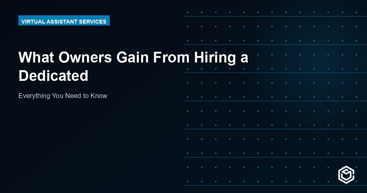 What Owners Gain From Hiring a Dedicated