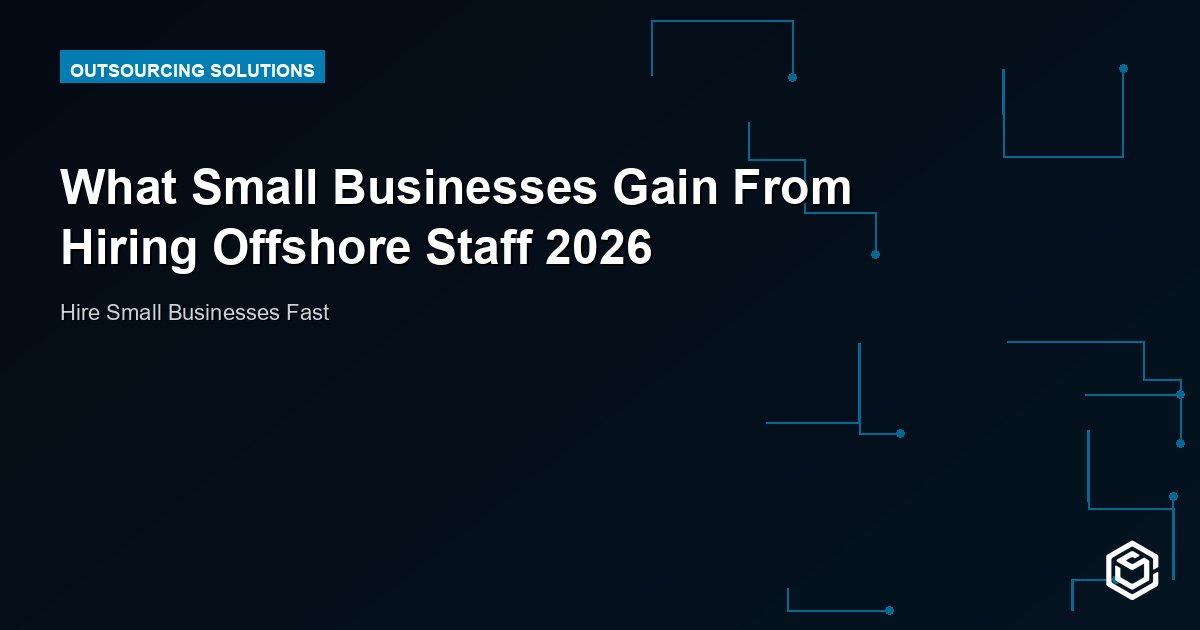 What Small Businesses Gain From Hiring Offshore Staff 2026
