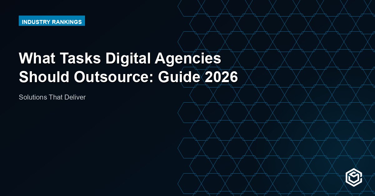 What Tasks Digital Agencies Should Outsource: Guide 2026