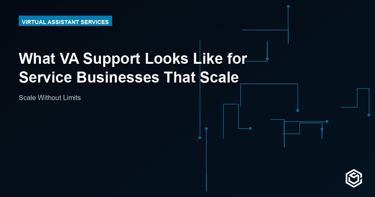 What VA Support Looks Like for Service Businesses That Scale