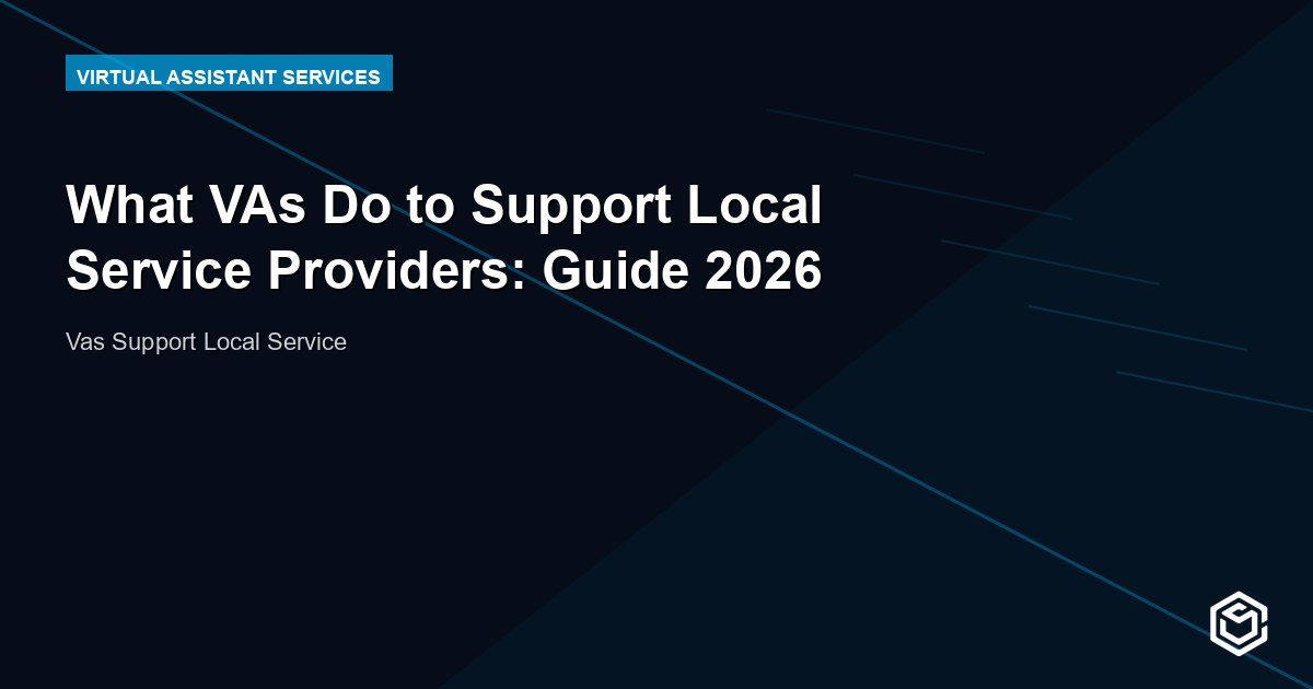 What VAs Do to Support Local Service Providers: Guide 2026