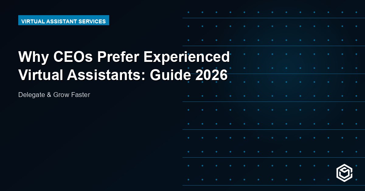 Why CEOs Prefer Experienced Virtual Assistants: Guide 2026