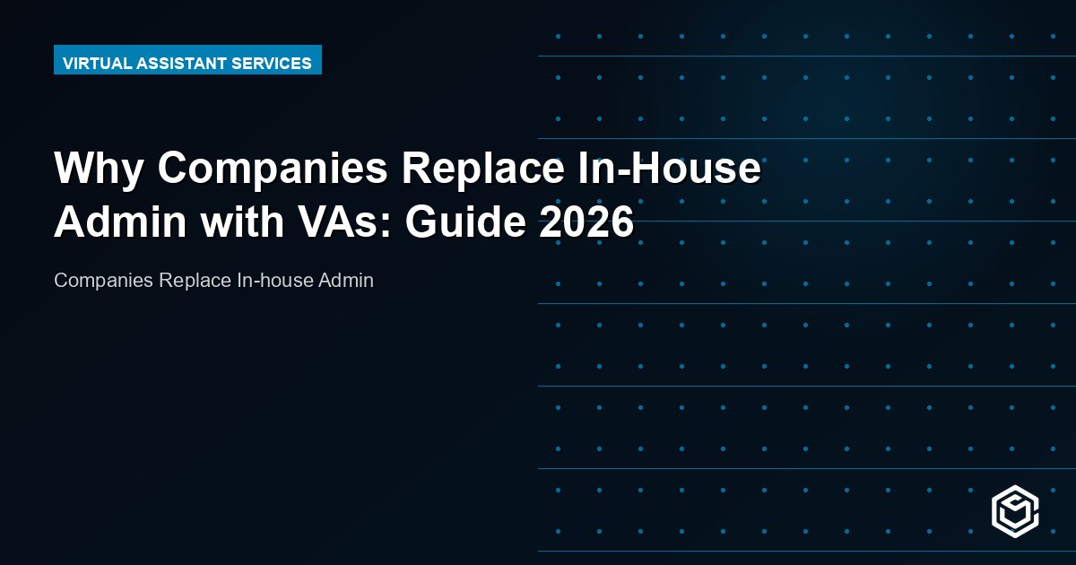 Why Companies Replace In-House Admin with VAs: Guide 2026