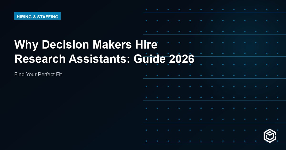 Why Decision Makers Hire Research Assistants: Guide 2026