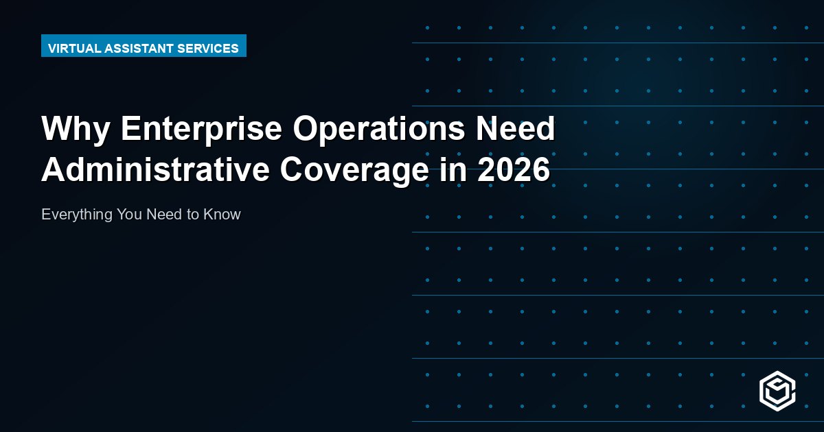 Why Enterprise Operations Need Administrative Coverage in 2026