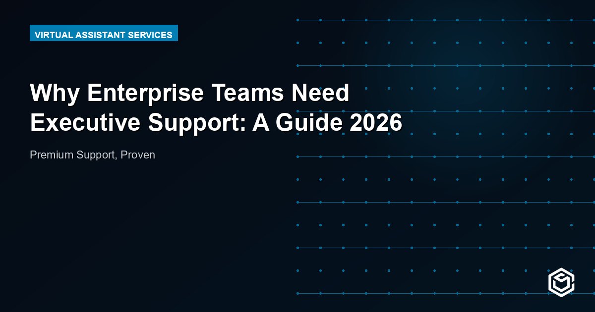 Why Enterprise Teams Need Executive Support: A Guide 2026