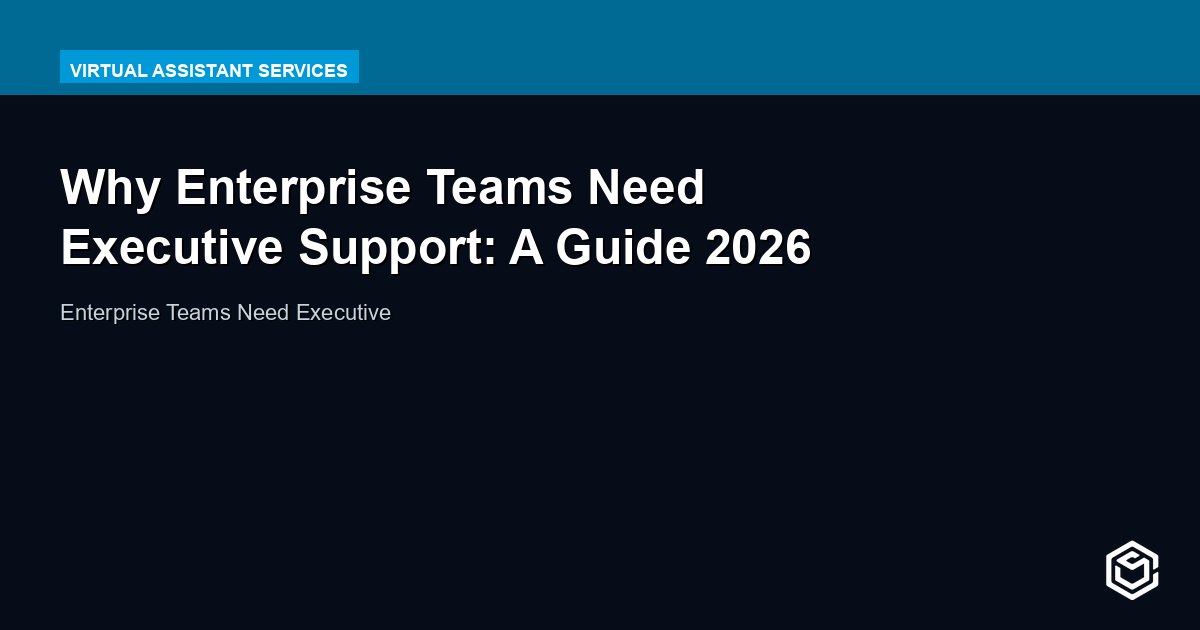 Why Enterprise Teams Need Executive Support: A Guide 2026