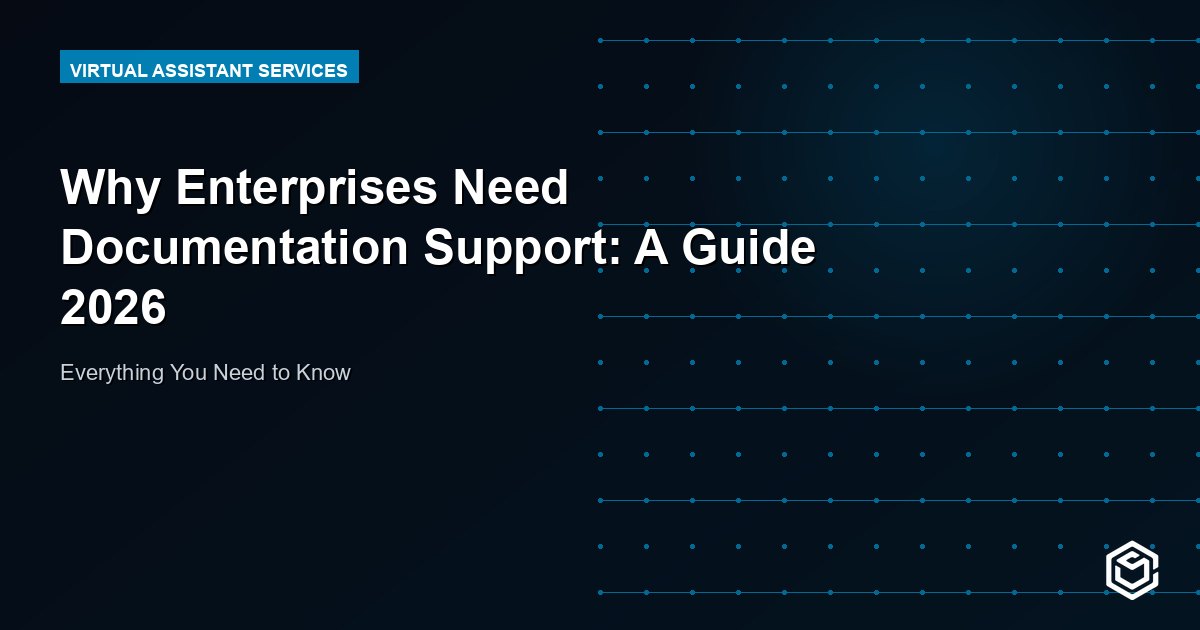 Why Enterprises Need Documentation Support: A Guide 2026