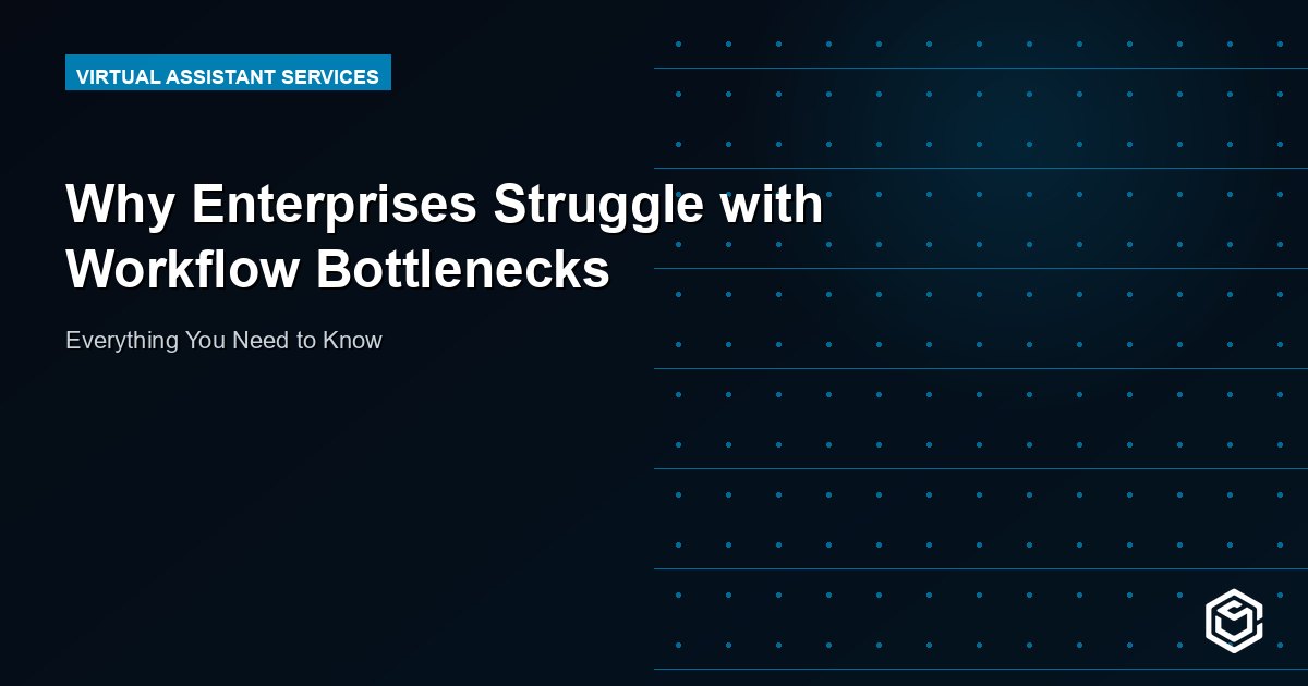 Why Enterprises Struggle with Workflow Bottlenecks