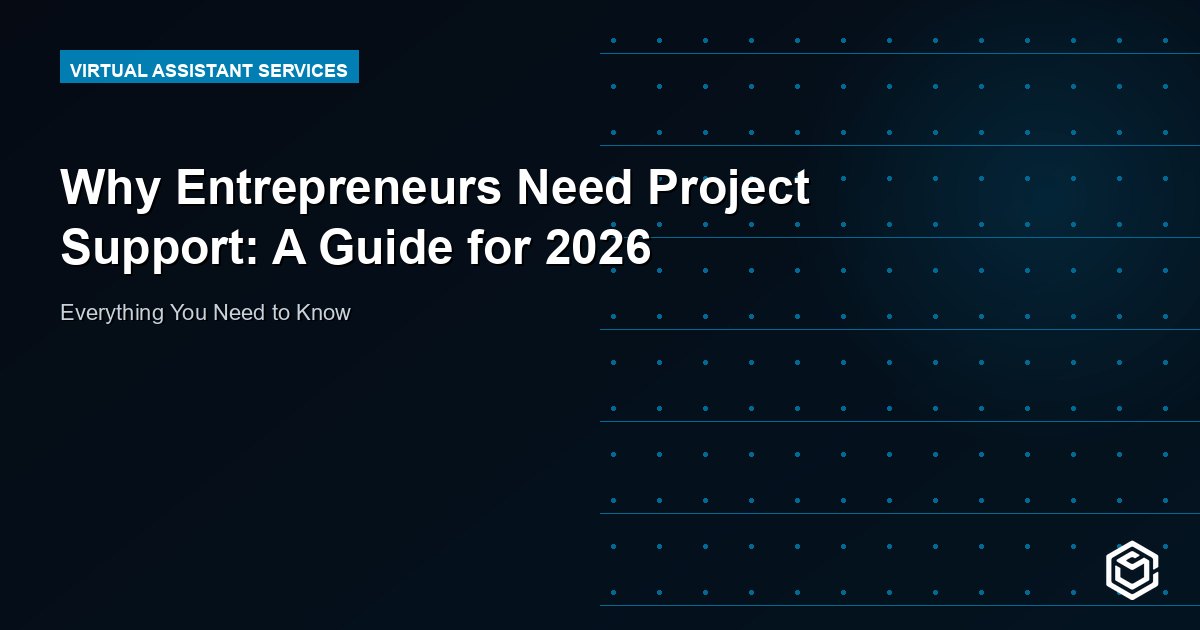 Why Entrepreneurs Need Project Support: A Guide for 2026