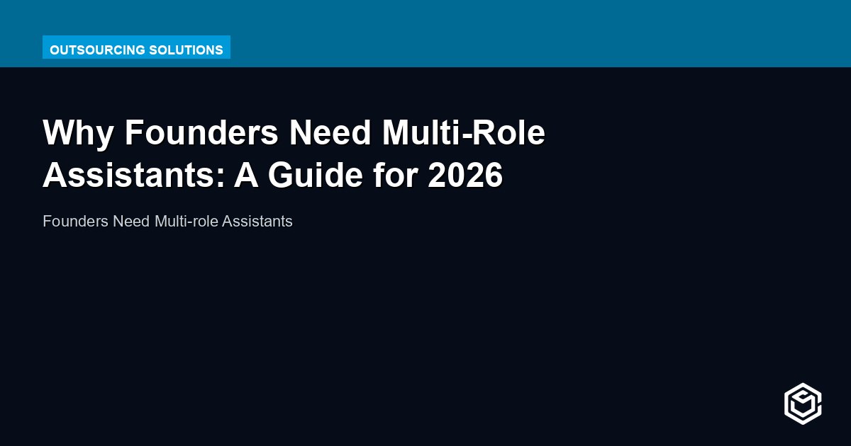 Why Founders Need Multi-Role Assistants: A Guide for 2026