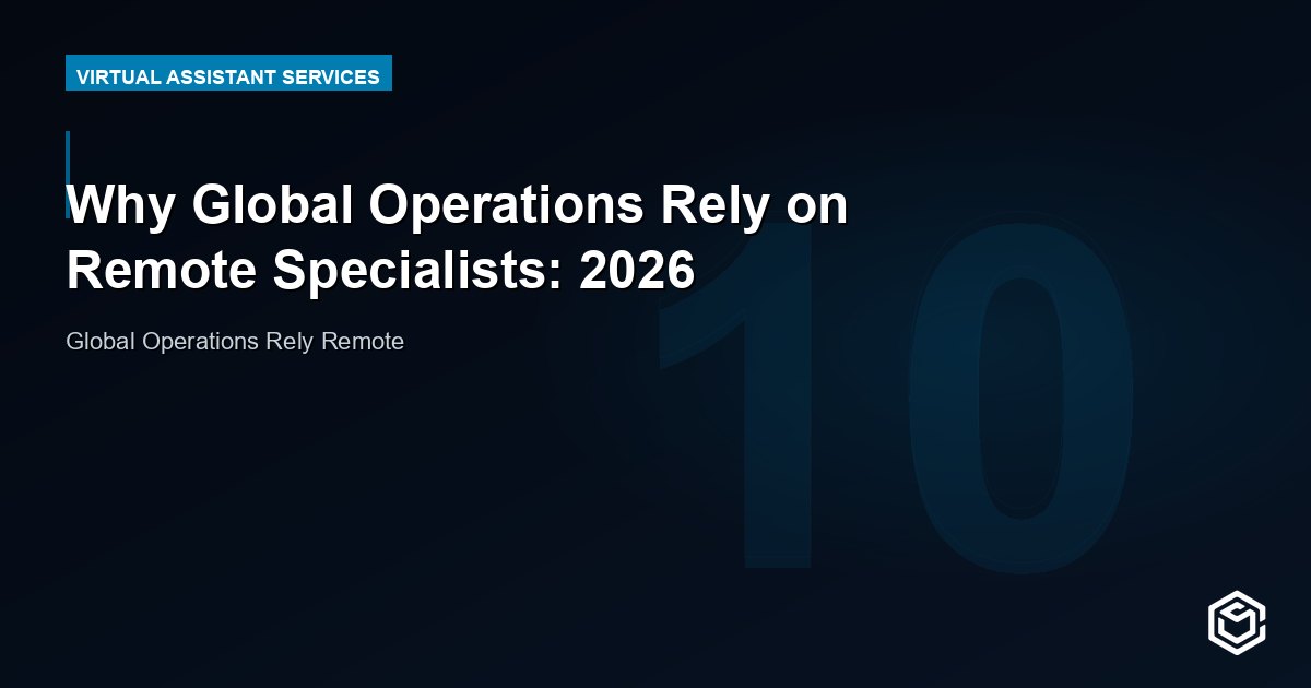 Why Global Operations Rely on Remote Specialists: 2026