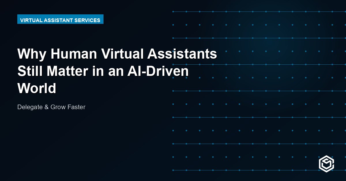 Why Human Virtual Assistants Still Matter in an AI-Driven World