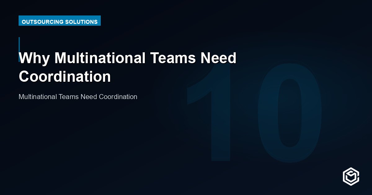 Why Multinational Teams Need Coordination