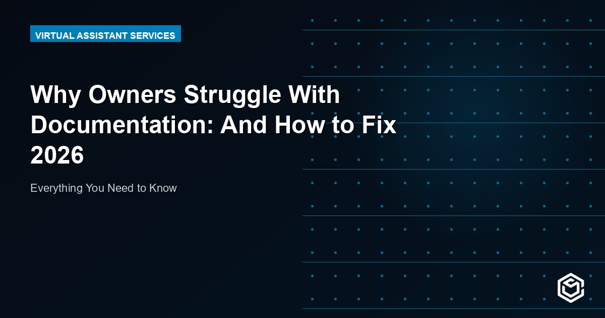Why Owners Struggle With Documentation: And How to Fix 2026