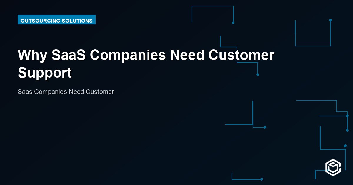 Why SaaS Companies Need Customer Support