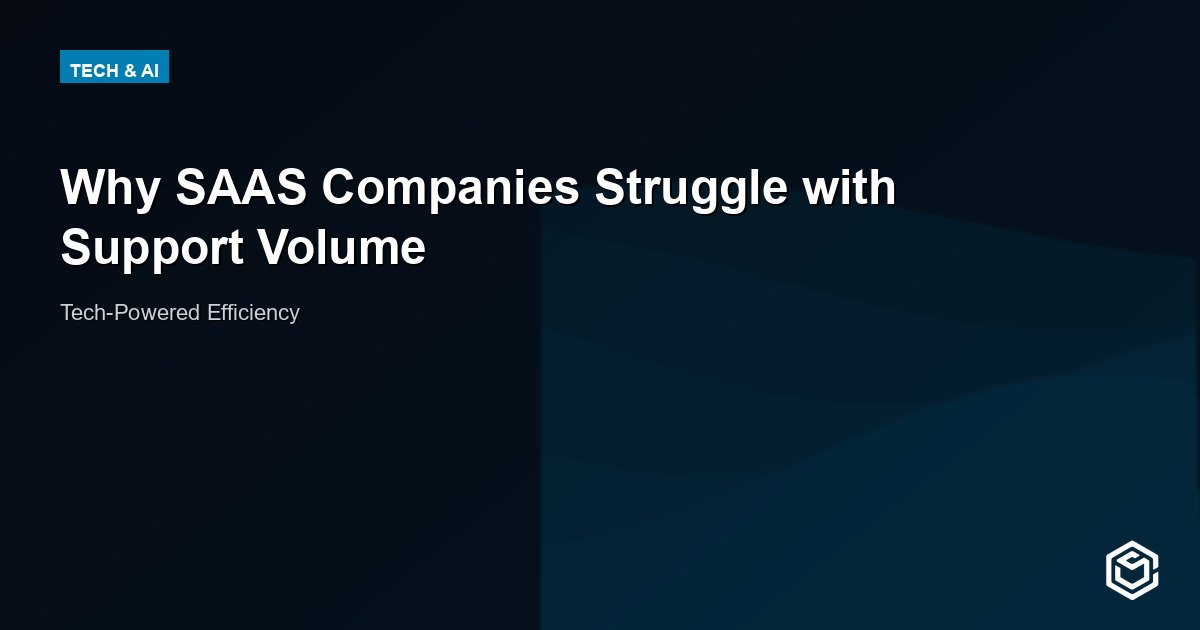 Why SAAS Companies Struggle with Support Volume