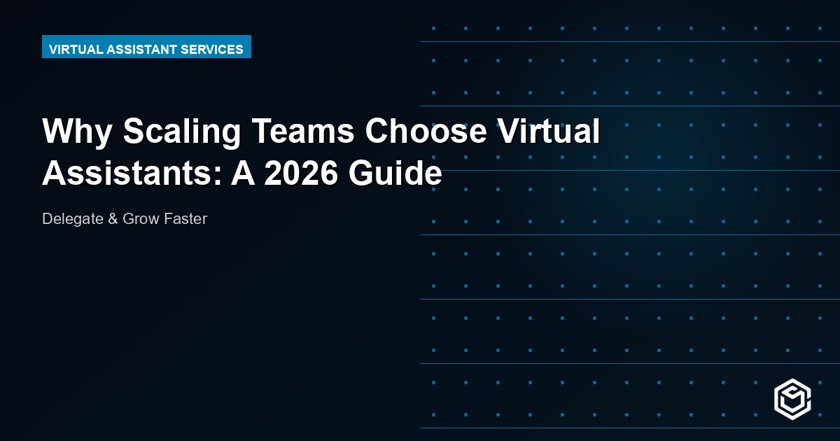 Why Scaling Teams Choose Virtual Assistants: A 2026 Guide