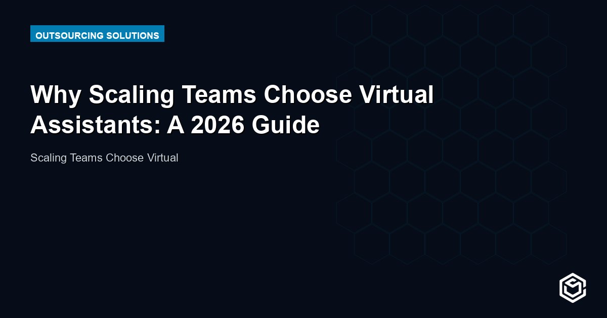 Why Scaling Teams Choose Virtual Assistants: A 2026 Guide