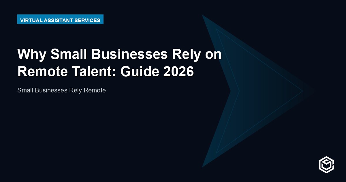 Why Small Businesses Rely on Remote Talent: Guide 2026