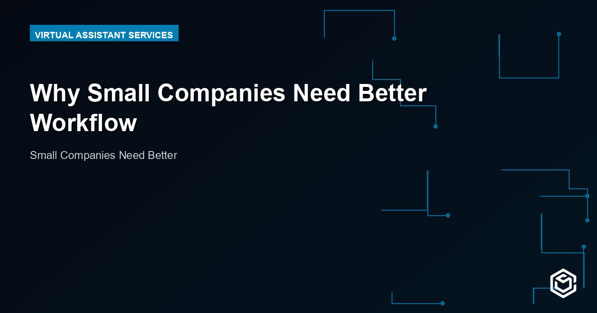 Why Small Companies Need Better Workflow