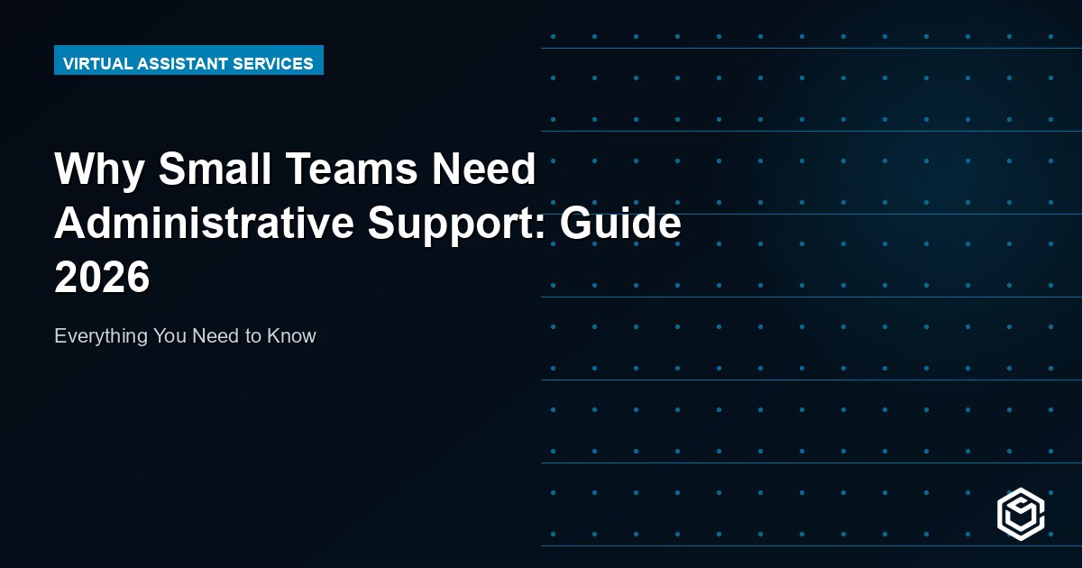 Why Small Teams Need Administrative Support: Guide 2026