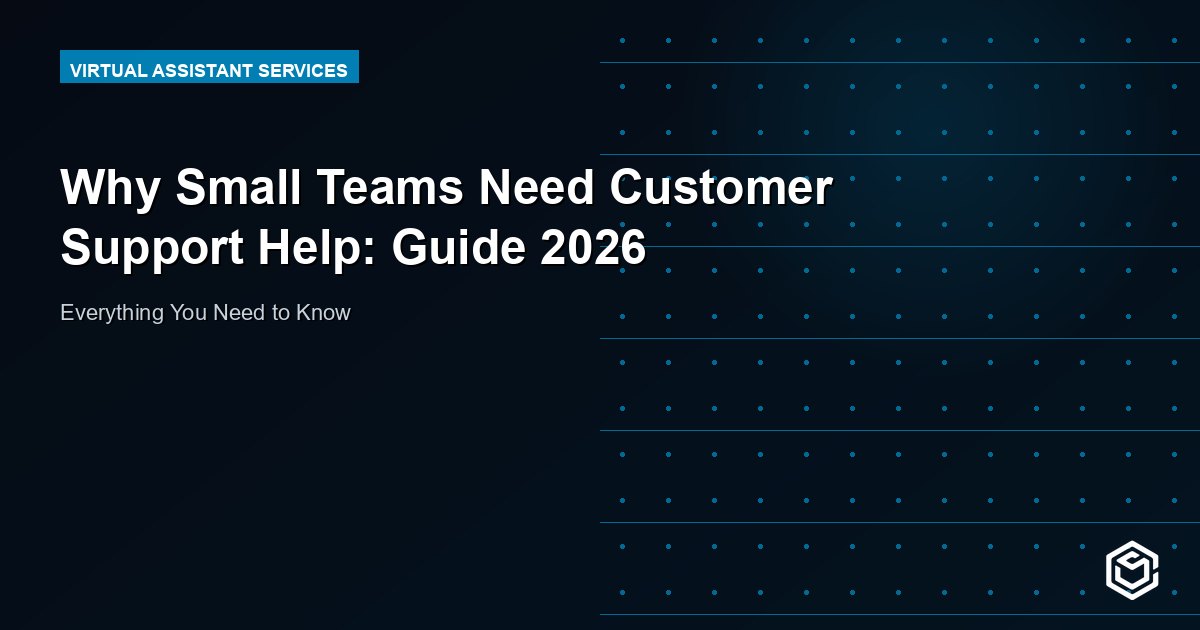 Why Small Teams Need Customer Support Help: Guide 2026