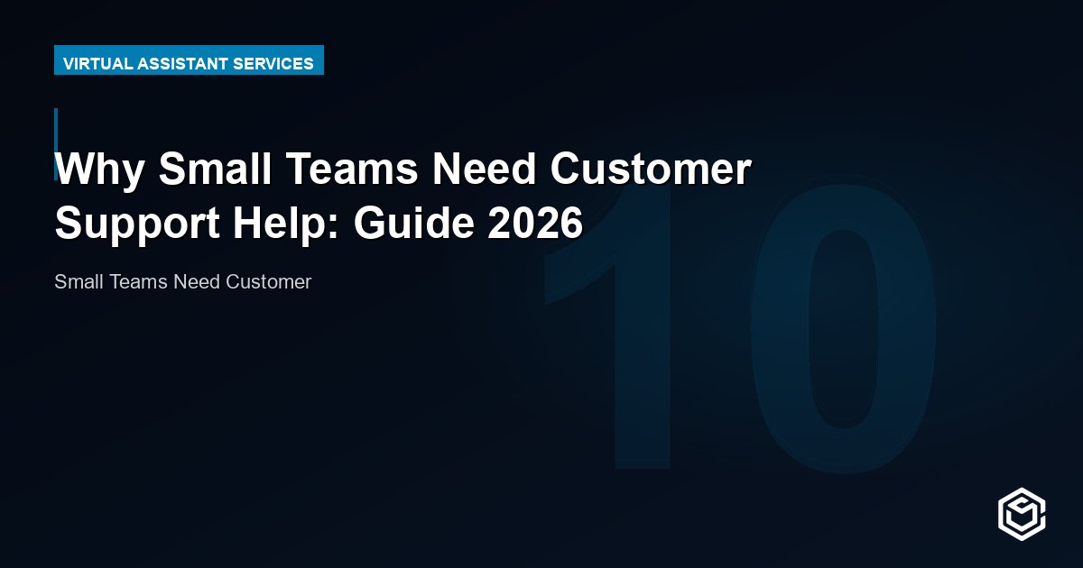 Why Small Teams Need Customer Support Help: Guide 2026