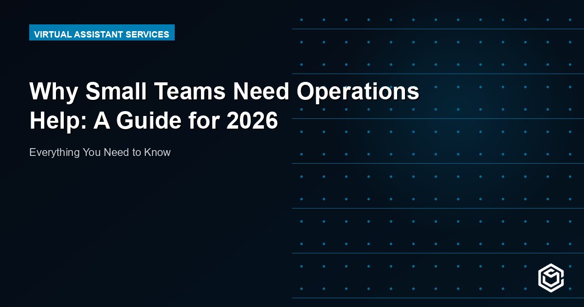 Why Small Teams Need Operations Help: A Guide for 2026
