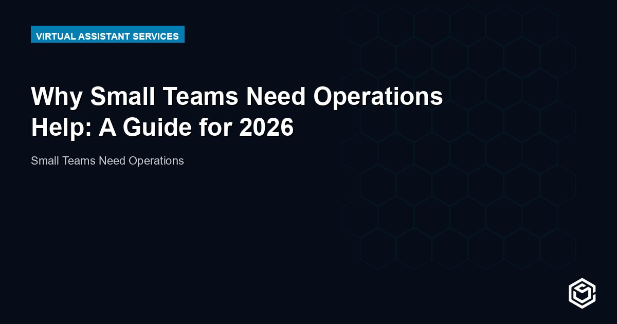 Why Small Teams Need Operations Help: A Guide for 2026