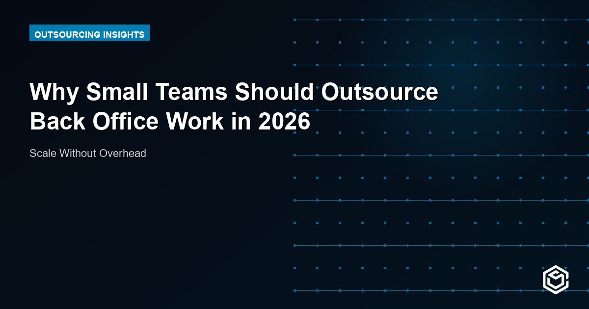 Why Small Teams Should Outsource Back Office Work in 2026