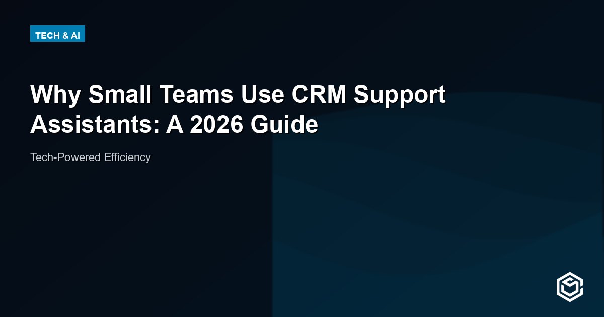 Why Small Teams Use CRM Support Assistants: A 2026 Guide