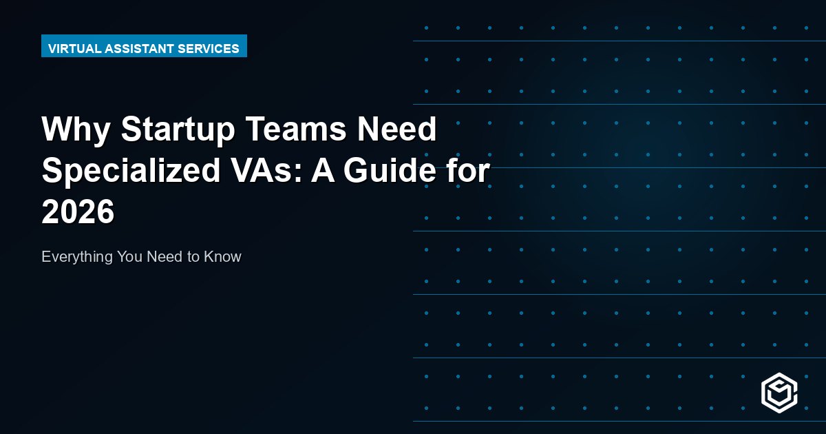 Why Startup Teams Need Specialized VAs: A Guide for 2026