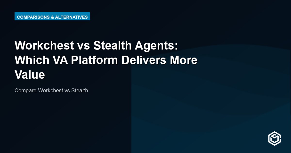 Workchest vs Stealth Agents: Which VA Platform Delivers More Value