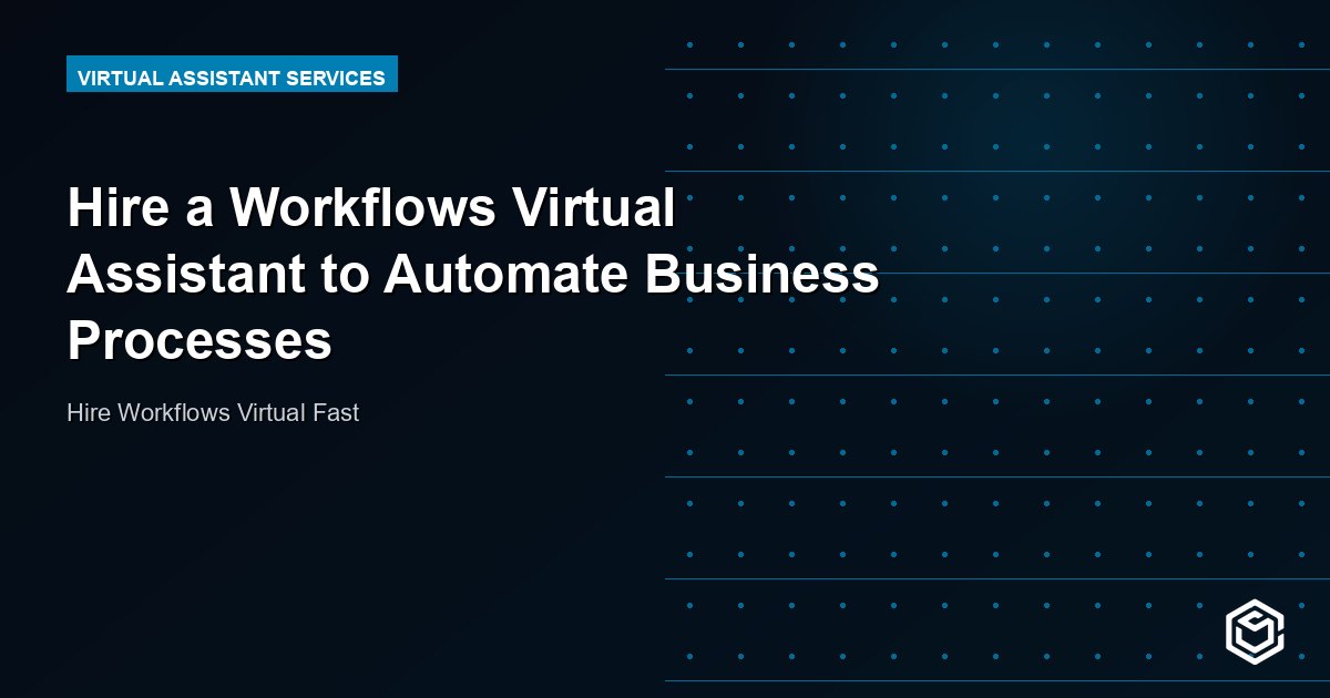 Hire a Workflows Virtual Assistant to Automate Business Processes