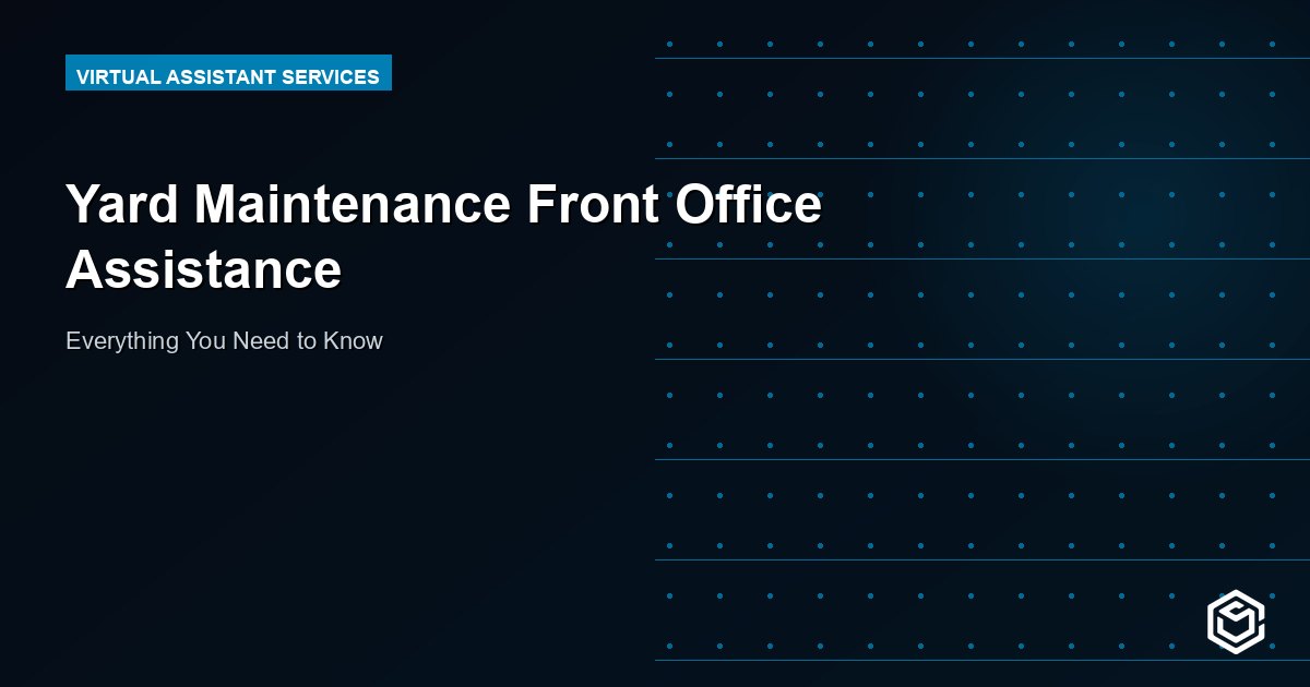 Yard Maintenance Front Office Assistance