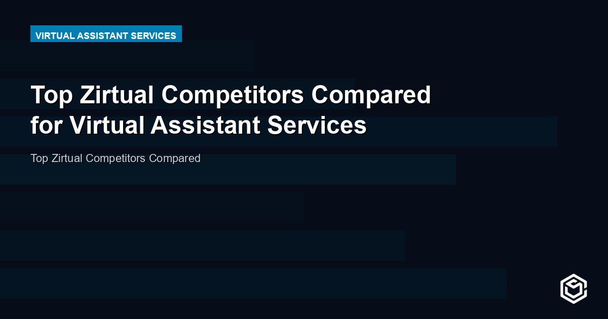 Top Zirtual Competitors Compared for Virtual Assistant Services