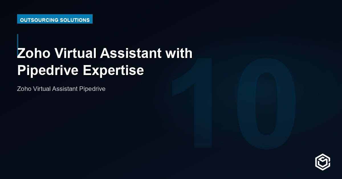 Zoho Virtual Assistant with Pipedrive Expertise