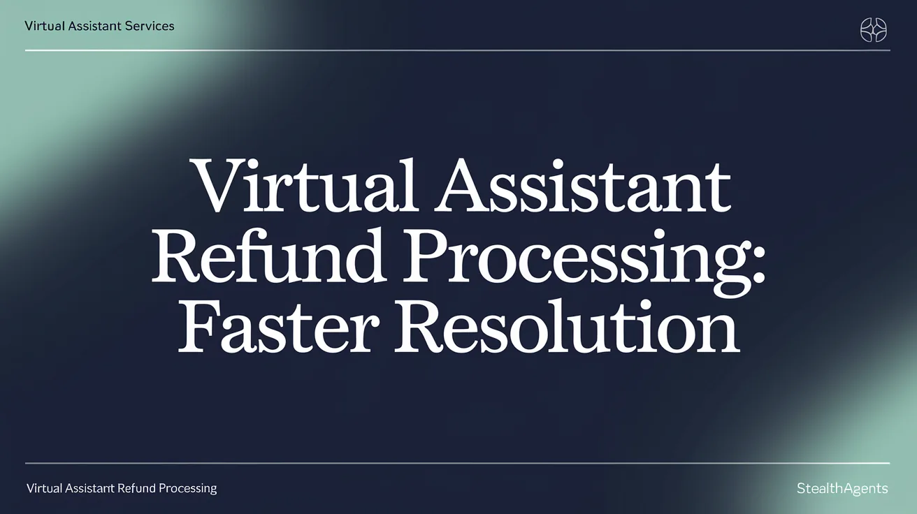 Virtual Assistant for Refund Processing: Faster Resolution