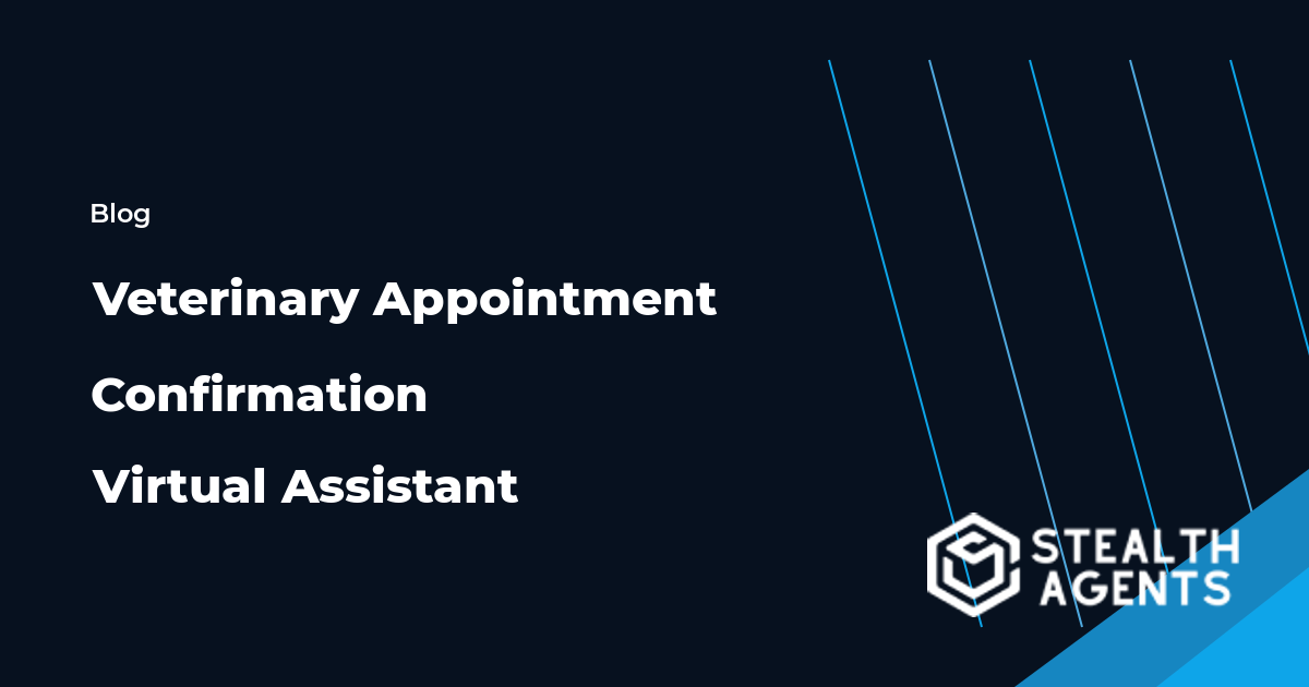 Veterinary Appointment Confirmation Virtual Assistant