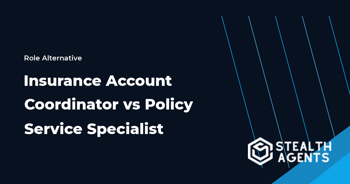 Insurance Account Coordinator vs Policy Service Specialist role comparison