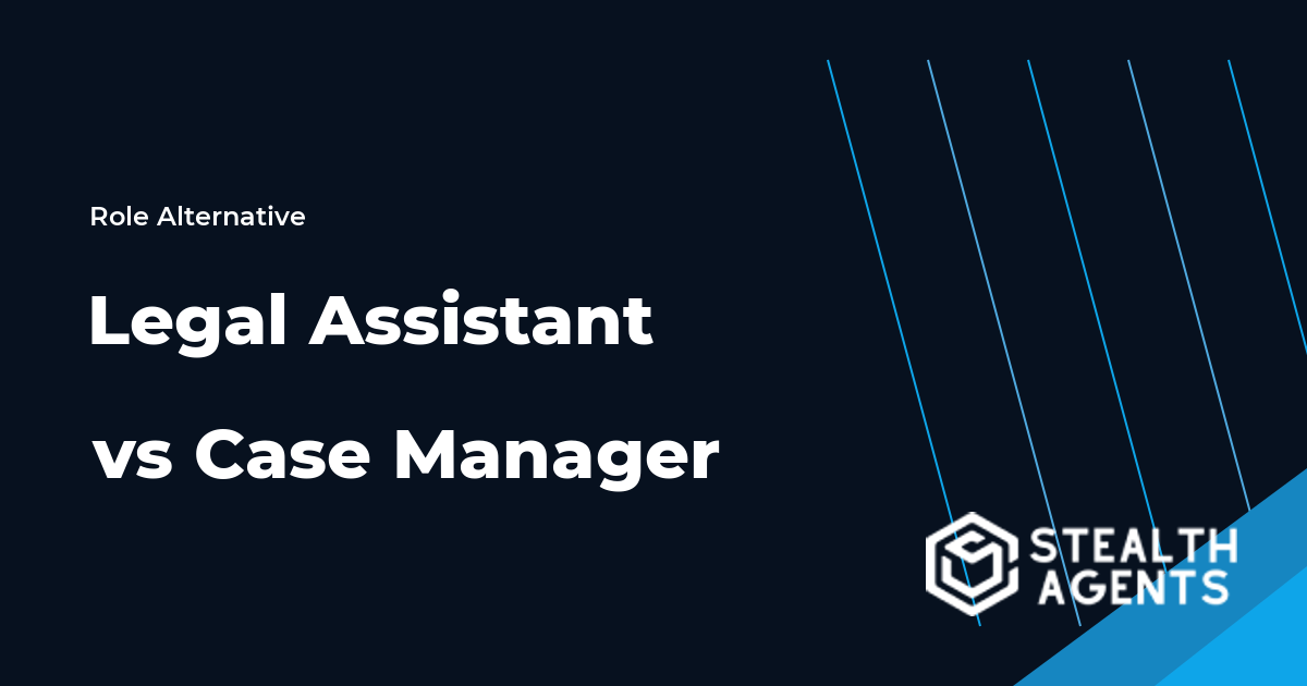 Legal Assistant vs Case Manager role comparison