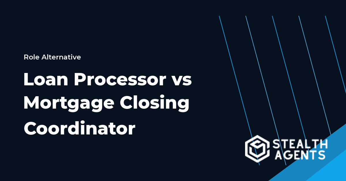 Loan Processor vs Mortgage Closing Coordinator role comparison