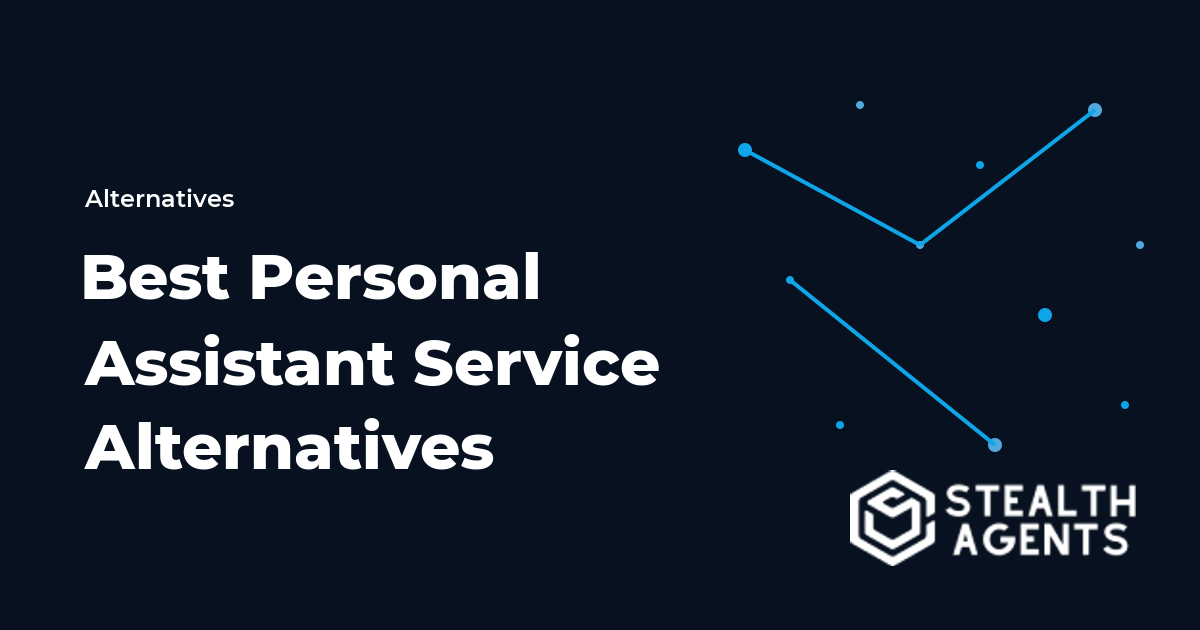Top 10 Best Personal Assistant Service Alternatives for Businesses (2026) | Stealth Agents