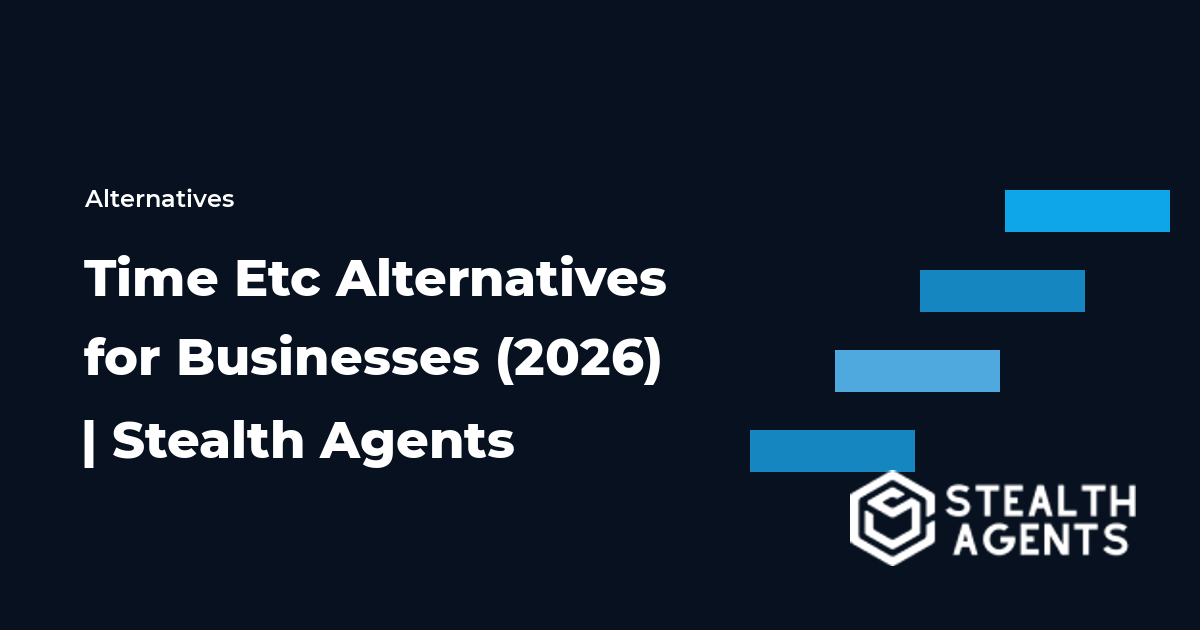Top 10 Best Time Etc Alternatives for Businesses (2026) | Stealth Agents
