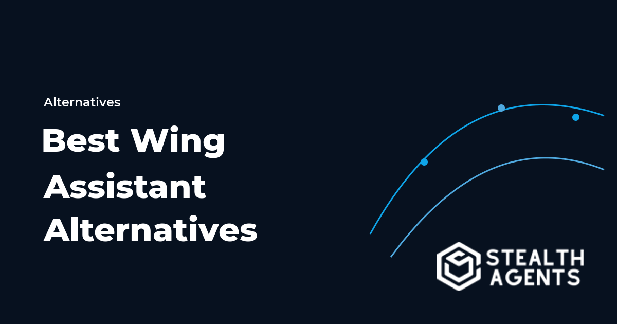 Top 10 Best Wing Assistant Alternatives for Businesses (2026) | Stealth Agents
