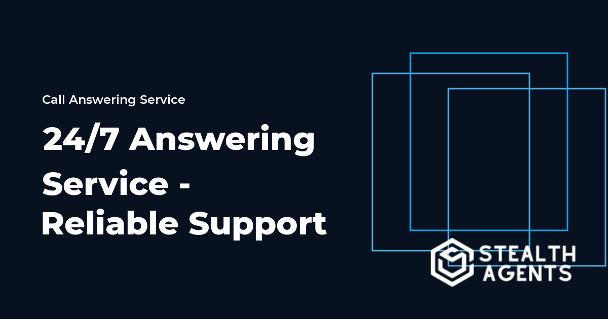 24/7 Answering Service - Reliable Support